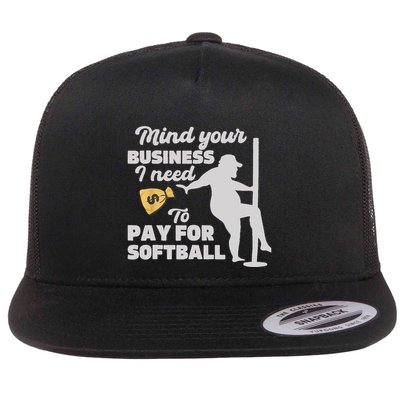 Mind Your Business I Need Money To Pay For Softball Funny Flatbill Hat
