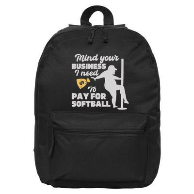 Mind Your Business I Need Money To Pay For Softball Funny 16 in Basic Backpack