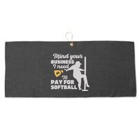 Mind Your Business I Need Money To Pay For Softball Funny Large Microfiber Waffle Golf Towel