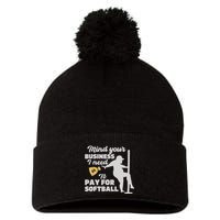 Mind Your Business I Need Money To Pay For Softball Funny Pom Pom 12in Knit Beanie