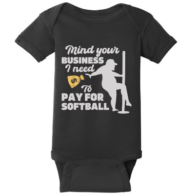 Mind Your Business I Need Money To Pay For Softball Funny Baby Bodysuit