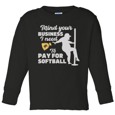 Mind Your Business I Need Money To Pay For Softball Funny Toddler Long Sleeve Shirt