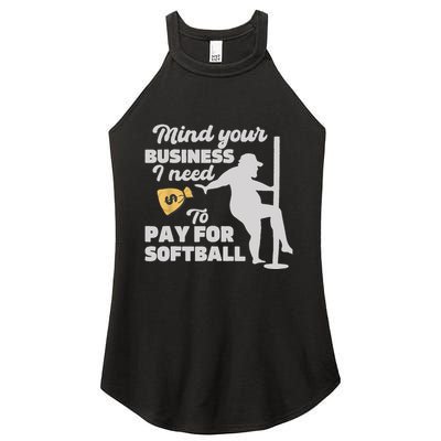 Mind Your Business I Need Money To Pay For Softball Funny Women's Perfect Tri Rocker Tank