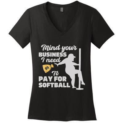 Mind Your Business I Need Money To Pay For Softball Funny Women's V-Neck T-Shirt