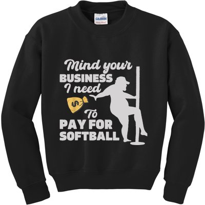 Mind Your Business I Need Money To Pay For Softball Funny Kids Sweatshirt
