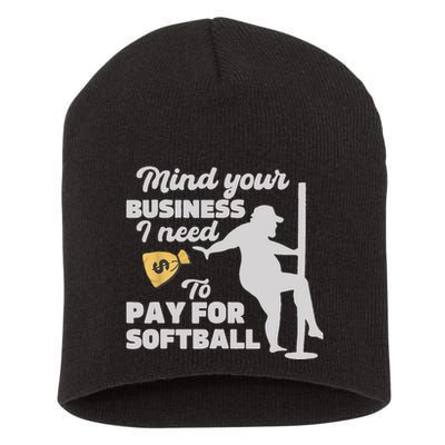 Mind Your Business I Need Money To Pay For Softball Funny Short Acrylic Beanie