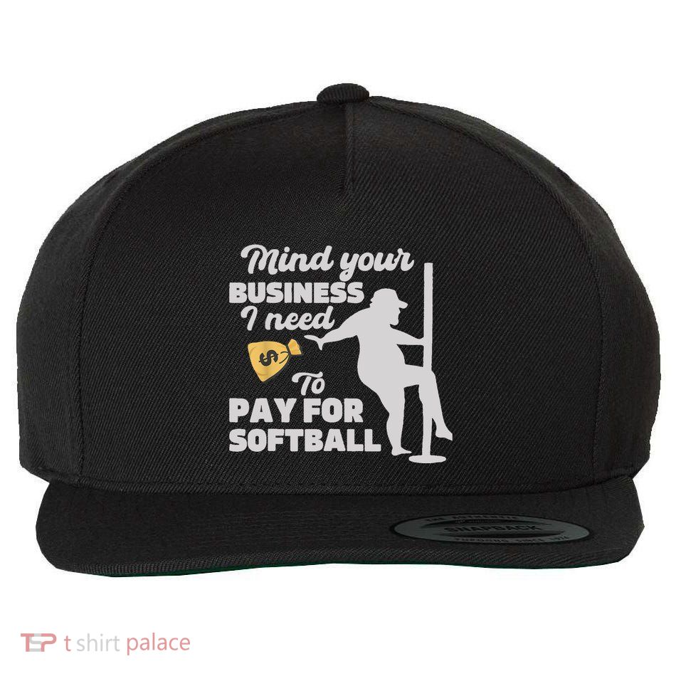 Mind Your Business I Need Money To Pay For Softball Funny Wool Snapback Cap