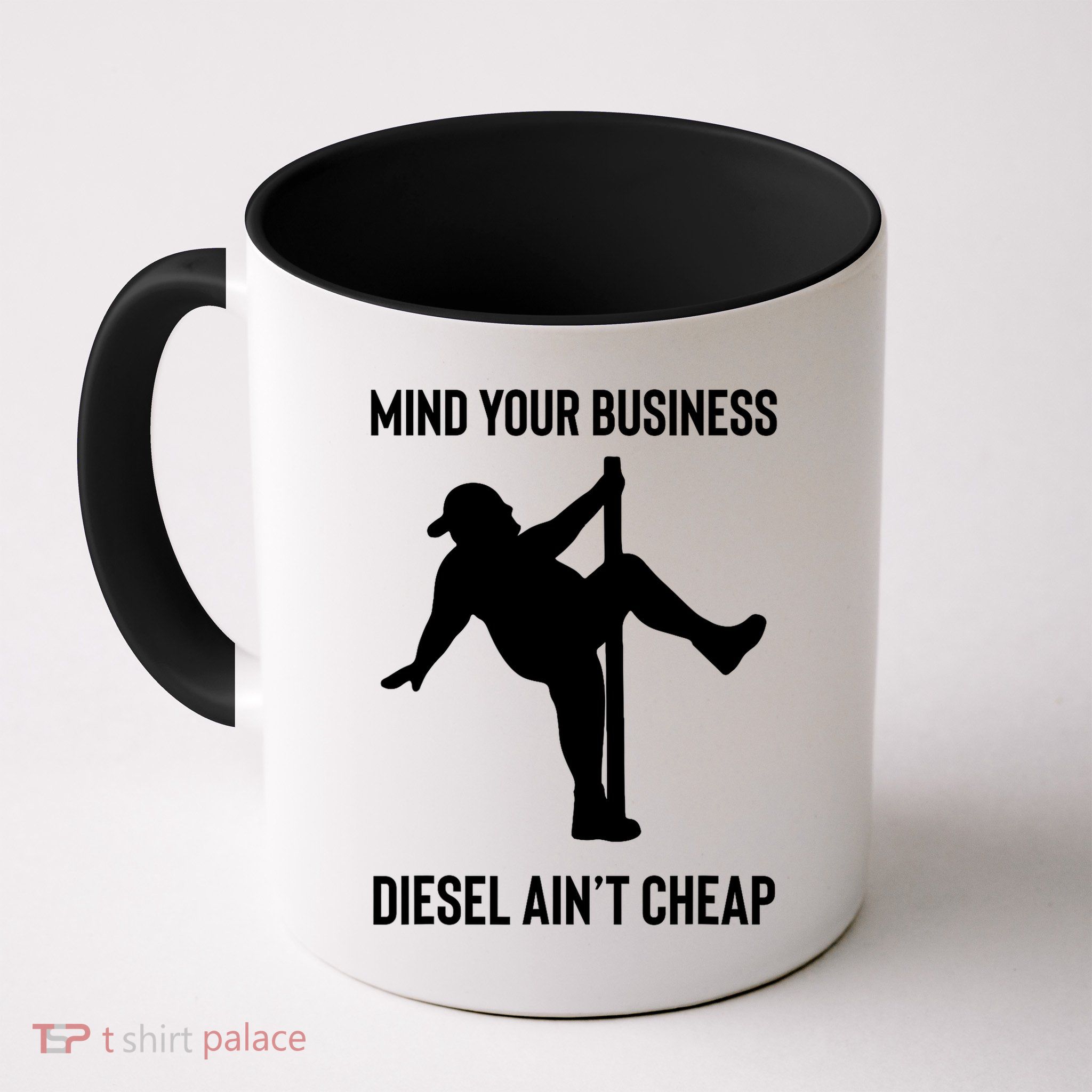 Mind Your Business Diesel Ain't Cheap  Mug