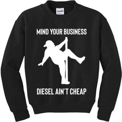 Mind Your Business Diesel Ain't Cheap  Kids Sweatshirt
