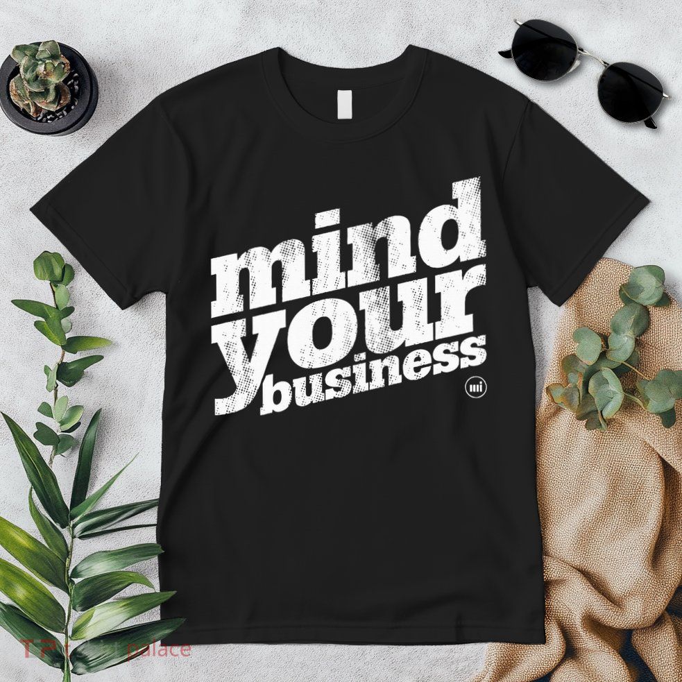Mind Your Business Premium T-Shirt
