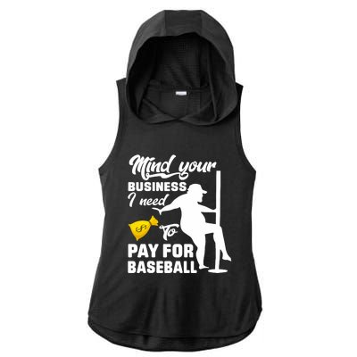 Mind Your Business I Need To Pay For Baseball Ladies PosiCharge Tri-Blend Wicking Draft Hoodie Tank