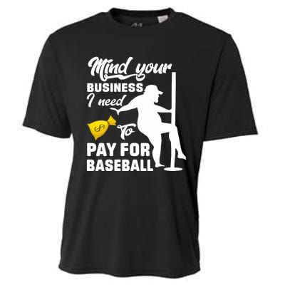 Mind Your Business I Need To Pay For Baseball Cooling Performance Crew T-Shirt