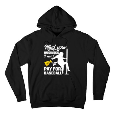 Mind Your Business I Need To Pay For Baseball Hoodie