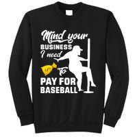 Mind Your Business I Need To Pay For Baseball Sweatshirt