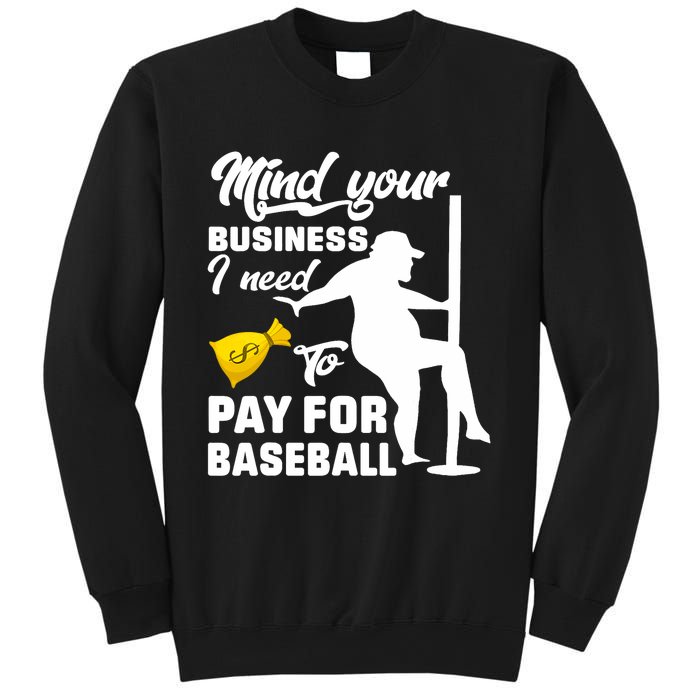 Mind Your Business I Need To Pay For Baseball Sweatshirt