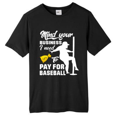 Mind Your Business I Need To Pay For Baseball Tall Fusion ChromaSoft Performance T-Shirt