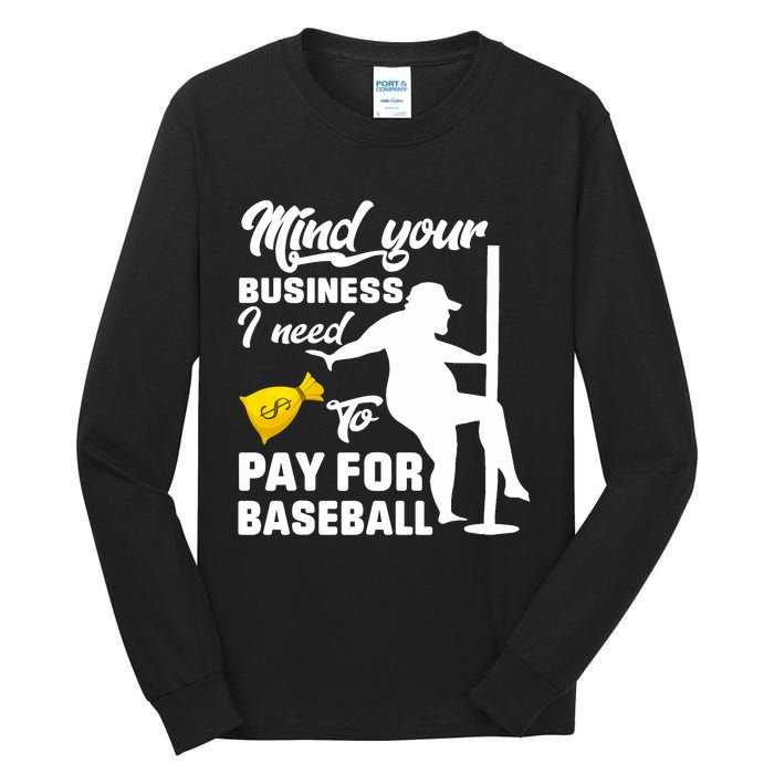 Mind Your Business I Need To Pay For Baseball Tall Long Sleeve T-Shirt