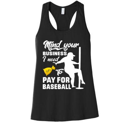 Mind Your Business I Need To Pay For Baseball Women's Racerback Tank