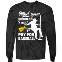 Mind Your Business I Need To Pay For Baseball Tie-Dye Long Sleeve Shirt