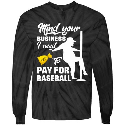 Mind Your Business I Need To Pay For Baseball Tie-Dye Long Sleeve Shirt