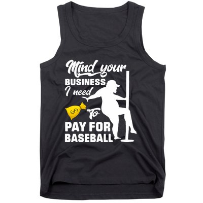 Mind Your Business I Need To Pay For Baseball Tank Top