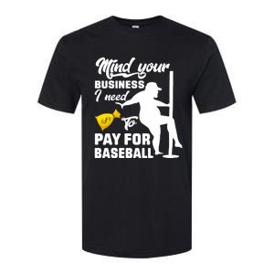 Mind Your Business I Need To Pay For Baseball Softstyle CVC T-Shirt