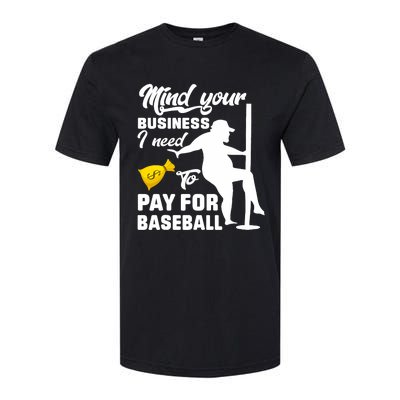 Mind Your Business I Need To Pay For Baseball Softstyle CVC T-Shirt