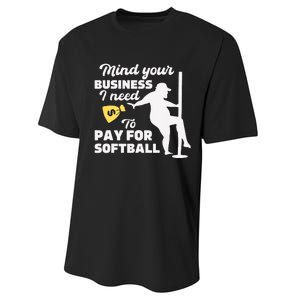 Mind Your Business I Need Money To Pay For Softball Funny Performance Sprint T-Shirt