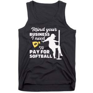 Mind Your Business I Need Money To Pay For Softball Funny Tank Top