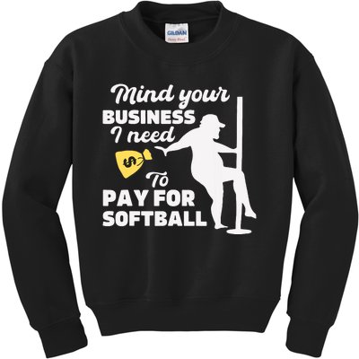 Mind Your Business I Need Money To Pay For Softball Funny Kids Sweatshirt