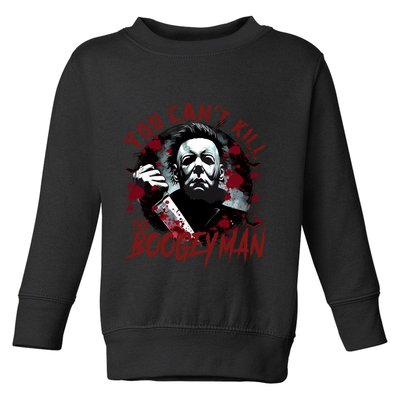 Michael You Cant Kill Boogeyman Michael Horror Night Halloween Toddler Sweatshirt