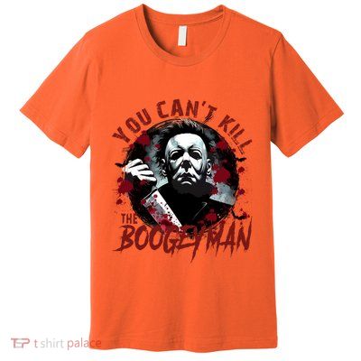 Michael You Cant Kill Boogeyman Michael Horror Night Halloween Premium T-Shirt