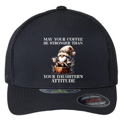 May Your Coffee Be Stronger Than Your DaughterS Attitude Flexfit Unipanel Trucker Cap