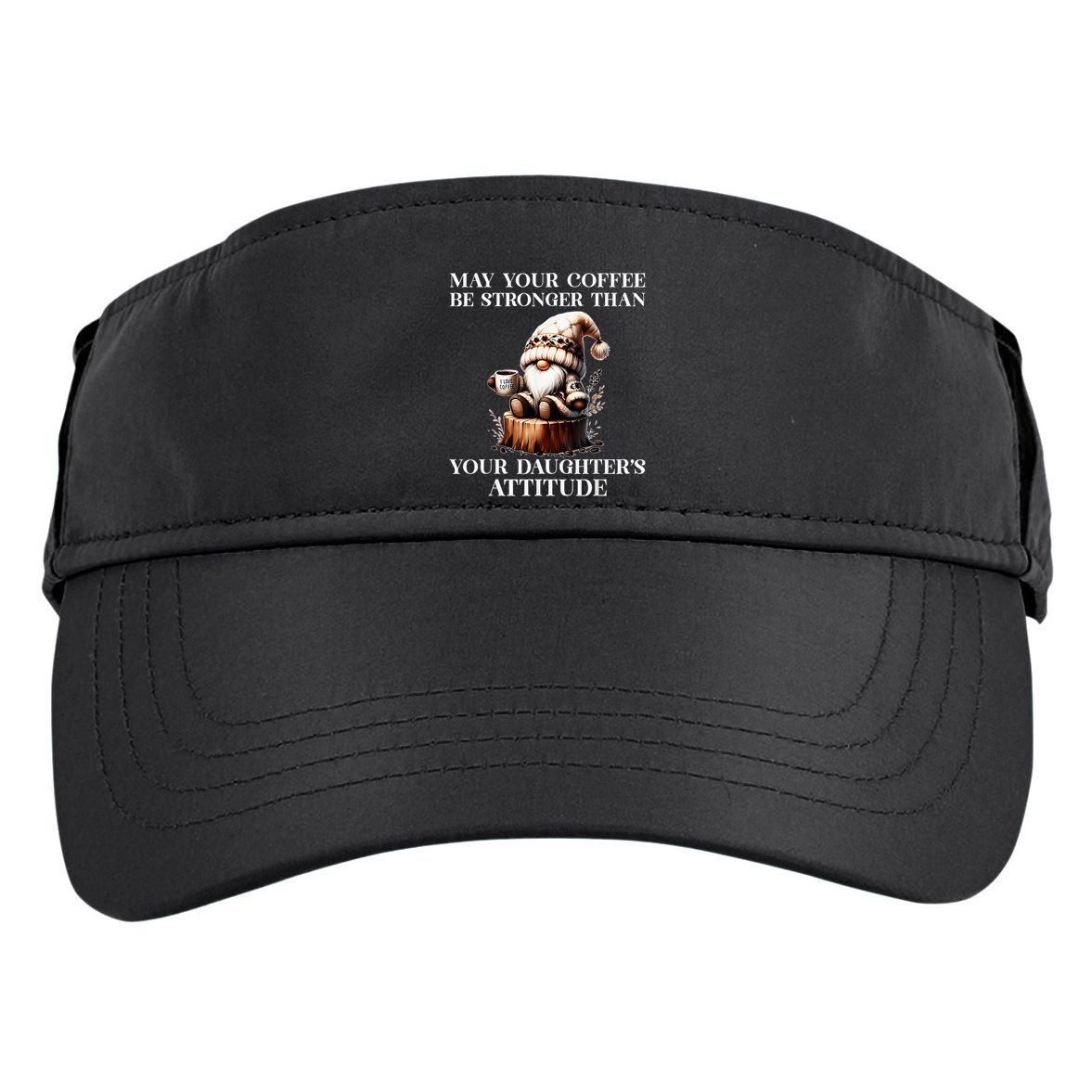 May Your Coffee Be Stronger Than Your DaughterS Attitude Adult Drive Performance Visor