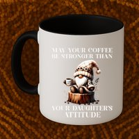 May Your Coffee Be Stronger Than Your DaughterS Attitude Mug