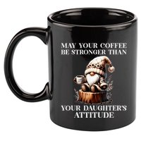 May Your Coffee Be Stronger Than Your DaughterS Attitude 11oz C Handle Ceramic Mug