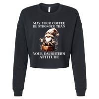 May Your Coffee Be Stronger Than Your DaughterS Attitude Cropped Pullover Crew