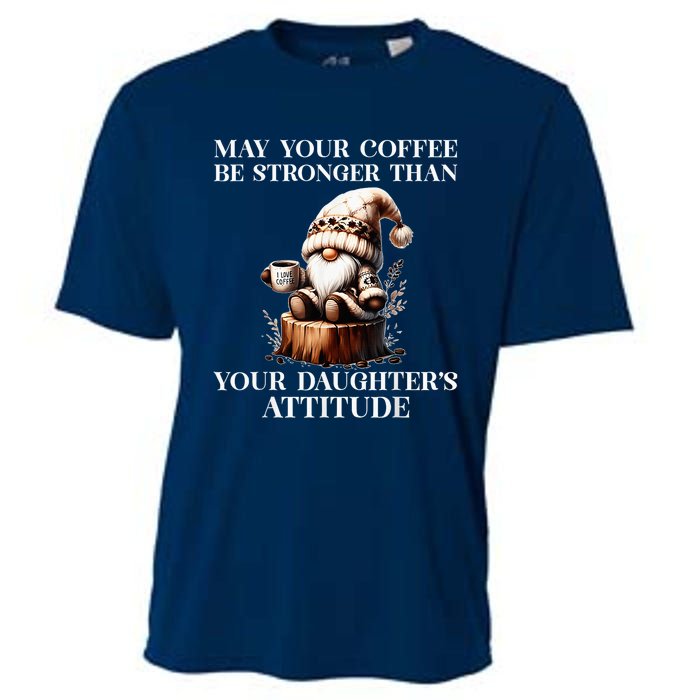 May Your Coffee Be Stronger Than Your DaughterS Attitude Cooling Performance Crew T-Shirt