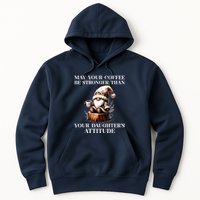 May Your Coffee Be Stronger Than Your DaughterS Attitude Hoodie