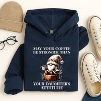 May Your Coffee Be Stronger Than Your DaughterS Attitude Hoodie