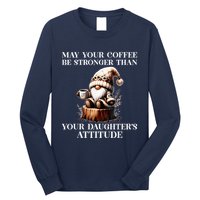 May Your Coffee Be Stronger Than Your DaughterS Attitude Long Sleeve Shirt