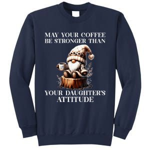 May Your Coffee Be Stronger Than Your DaughterS Attitude Sweatshirt