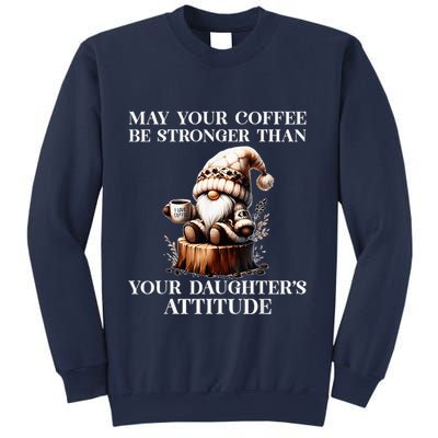 May Your Coffee Be Stronger Than Your DaughterS Attitude Sweatshirt