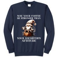 May Your Coffee Be Stronger Than Your DaughterS Attitude Sweatshirt