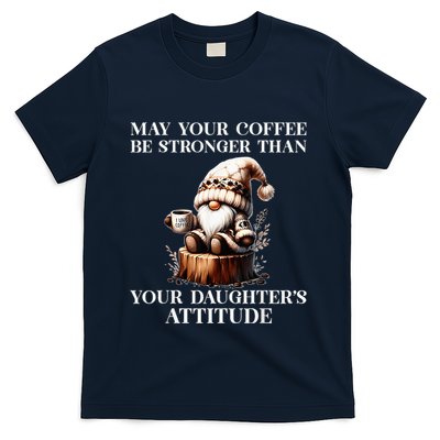 May Your Coffee Be Stronger Than Your DaughterS Attitude T-Shirt