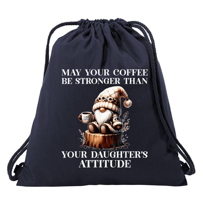 May Your Coffee Be Stronger Than Your DaughterS Attitude Drawstring Bag