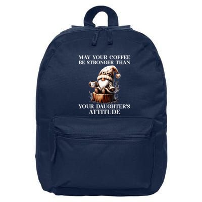 May Your Coffee Be Stronger Than Your DaughterS Attitude 16 in Basic Backpack