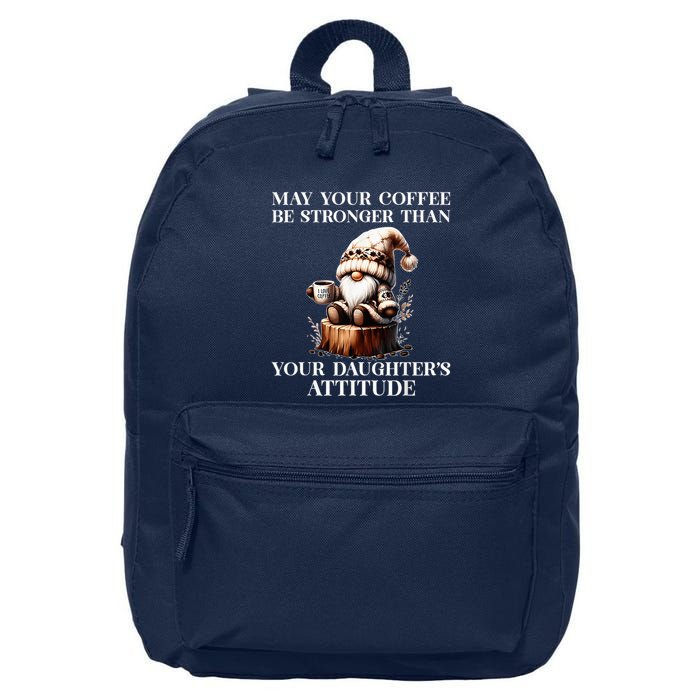 May Your Coffee Be Stronger Than Your DaughterS Attitude 16 in Basic Backpack
