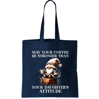 May Your Coffee Be Stronger Than Your DaughterS Attitude Bag