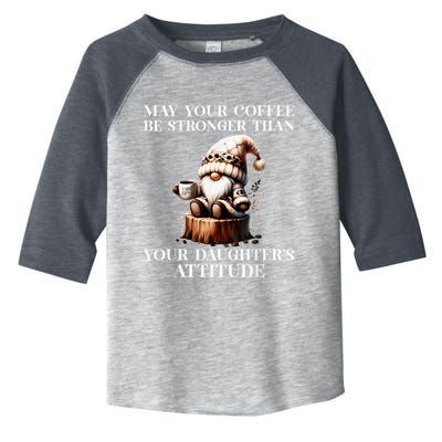 May Your Coffee Be Stronger Than Your DaughterS Attitude Toddler Fine Jersey T-Shirt